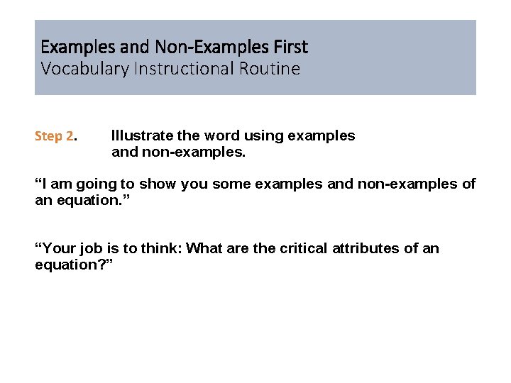 Examples and Non-Examples First Vocabulary Instructional Routine Step 2. Illustrate the word using examples