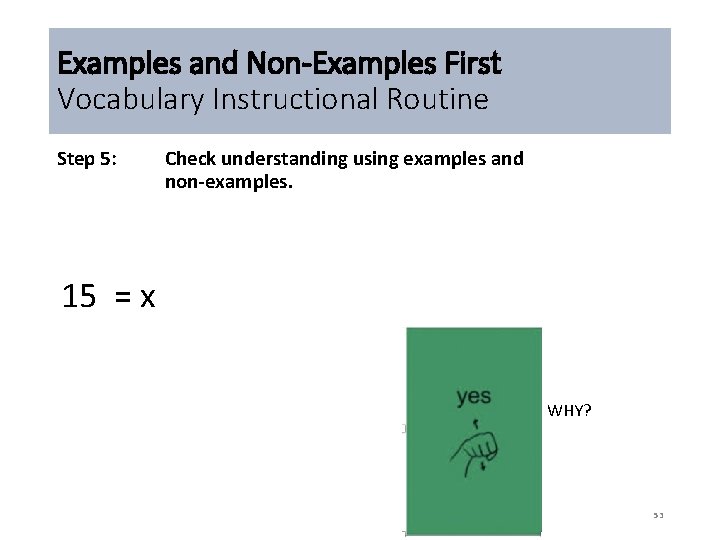 Examples and Non-Examples First Vocabulary Instructional Routine Step 5: Check understanding using examples and