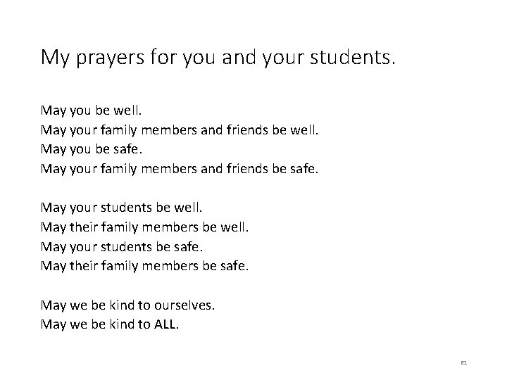 My prayers for you and your students. May you be well. May your family