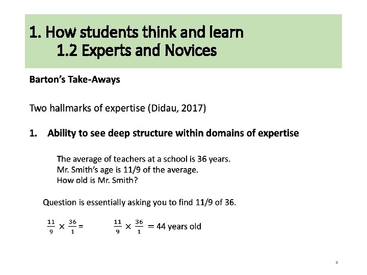 1. How students think and learn 1. 2 Experts and Novices • 8 