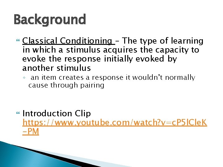Background Classical Conditioning – The type of learning in which a stimulus acquires the