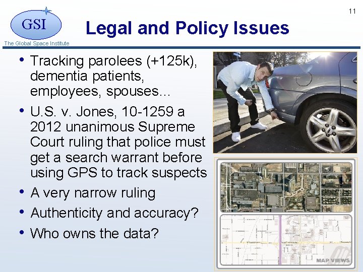 11 GSI Legal and Policy Issues The Global Space Institute • Tracking parolees (+125