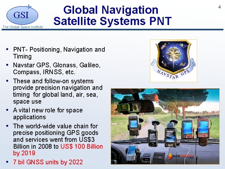 GSI The Global Space Institute Global Navigation Satellite Systems PNT • PNT- Positioning, Navigation