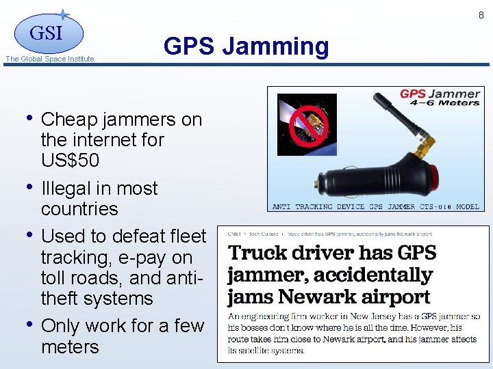 8 GSI The Global Space Institute GPS Jamming • Cheap jammers on • •