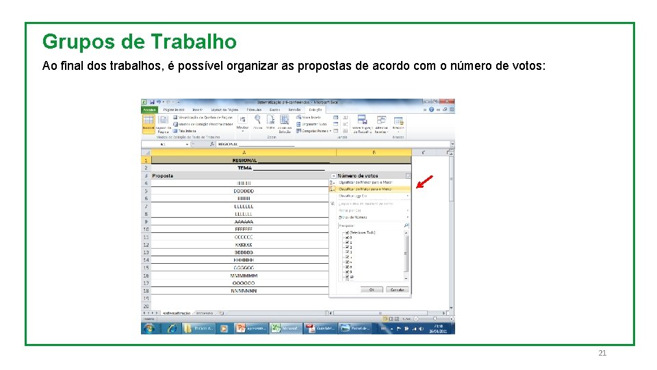Grupos de Trabalho Ao final dos trabalhos, é possível organizar as propostas de acordo