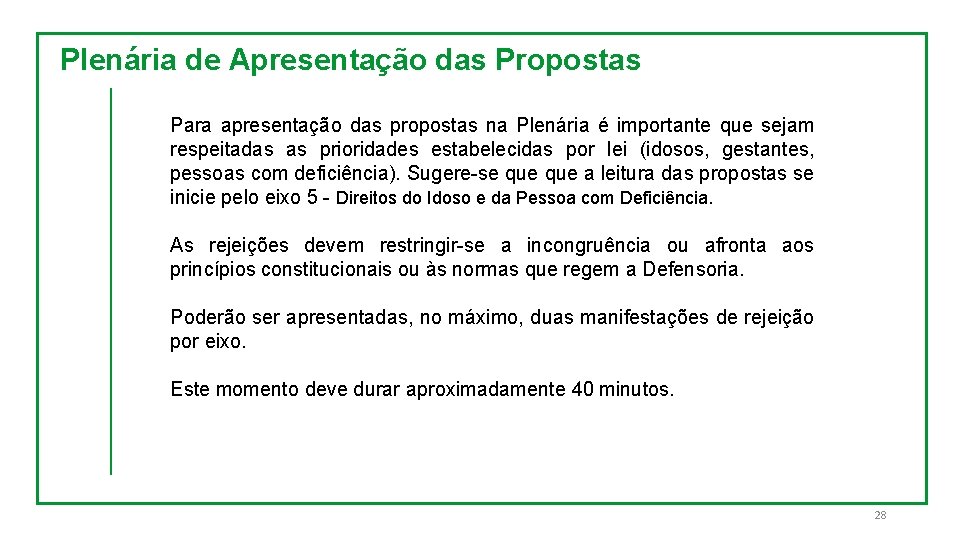 Plenária de Apresentação das Propostas Para apresentação das propostas na Plenária é importante que