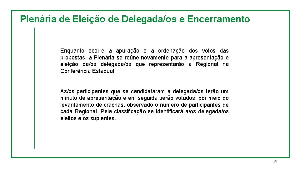 Plenária de Eleição de Delegada/os e Encerramento Enquanto ocorre a apuração e a ordenação