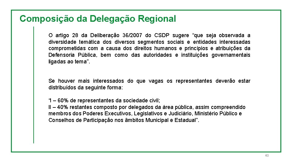 Composição da Delegação Regional O artigo 28 da Deliberação 36/2007 do CSDP sugere “que