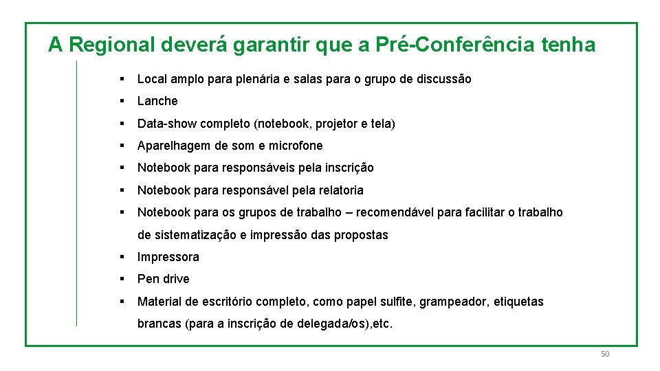 A Regional deverá garantir que a Pré-Conferência tenha § Local amplo para plenária e