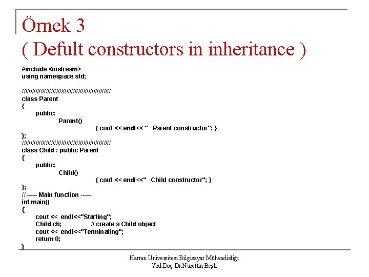 Örnek 3 ( Defult constructors in inheritance ) #include <iostream> using namespace std; //////////////////////////