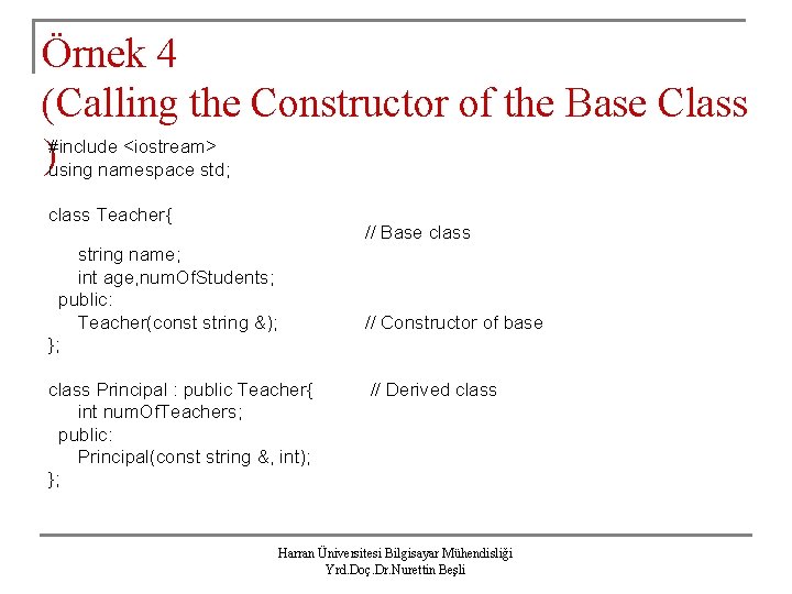 Örnek 4 (Calling the Constructor of the Base Class <iostream> )#include using namespace std;