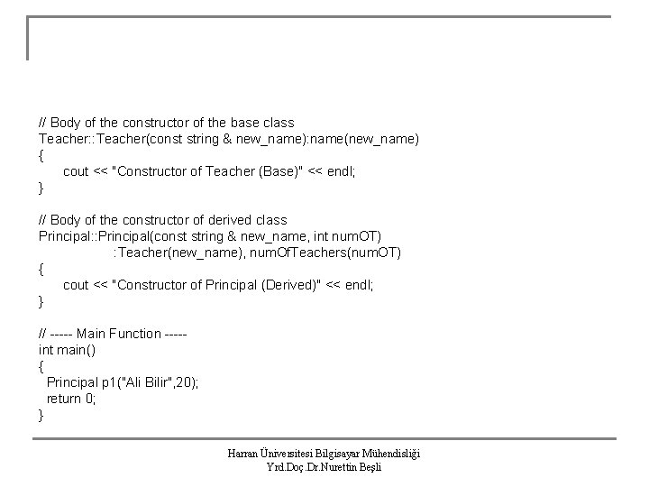 // Body of the constructor of the base class Teacher: : Teacher(const string &