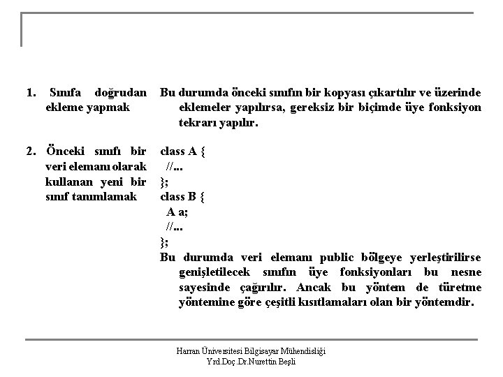 1. Sınıfa doğrudan ekleme yapmak Bu durumda önceki sınıfın bir kopyası çıkartılır ve üzerinde