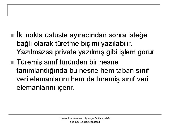 n n İki nokta üstüste ayıracından sonra isteğe bağlı olarak türetme biçimi yazılabilir. Yazılmazsa