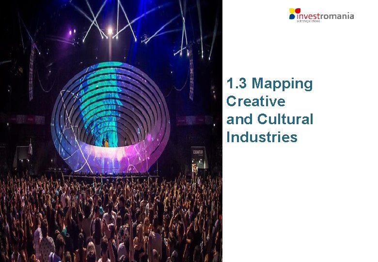 1. 3 Mapping Creative and Cultural Industries 1. 3 Mapping Creative and Cultural Industries