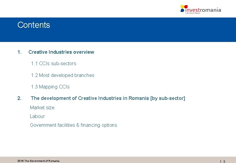 Contents 1. Creative Industries overview 1. 1 CCIs sub-sectors 1. 2 Most developed branches Contents 1. Creative Industries overview 1. 1 CCIs sub-sectors 1. 2 Most developed branches