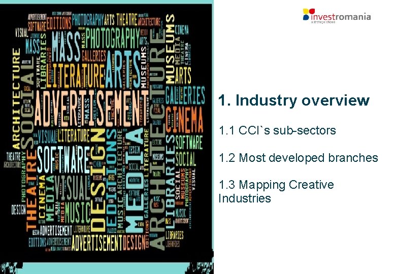 1. Industry overview 1. 1 CCI`s sub-sectors 1. 2 Most developed branches 1. 3 1. Industry overview 1. 1 CCI`s sub-sectors 1. 2 Most developed branches 1. 3