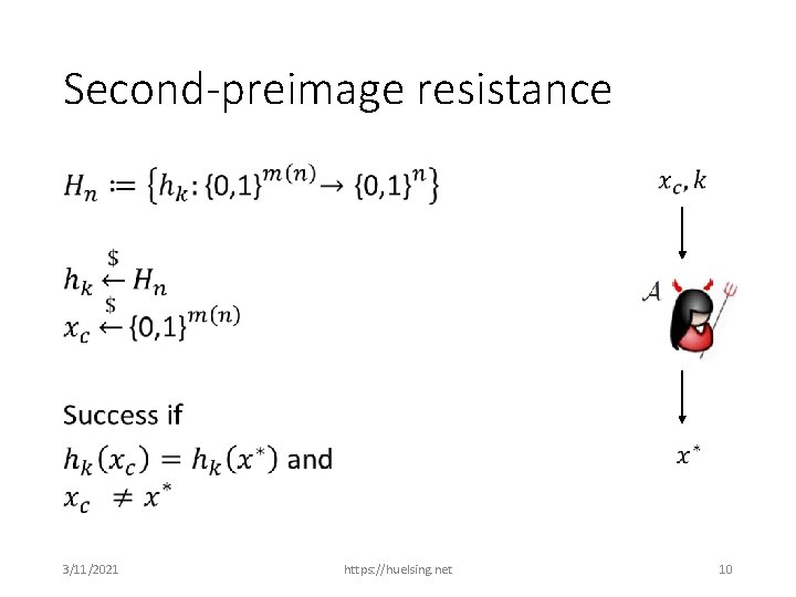 Second-preimage resistance • 3/11/2021 https: //huelsing. net 10 