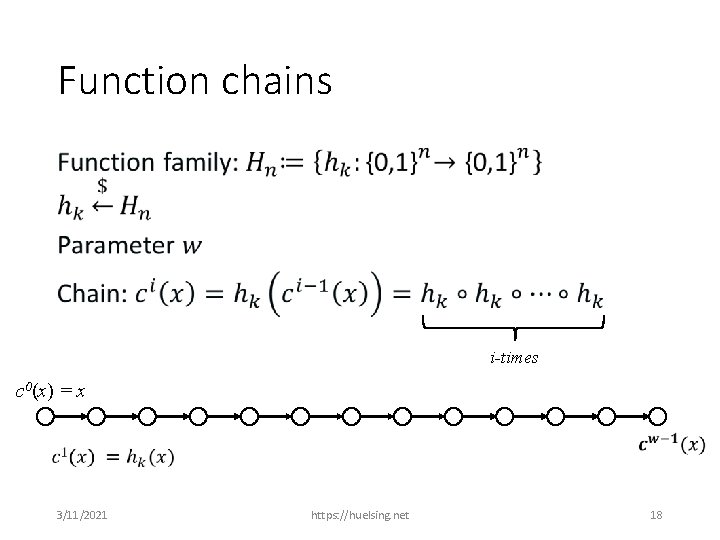 Function chains • i-times c 0(x) = x 3/11/2021 https: //huelsing. net 18 