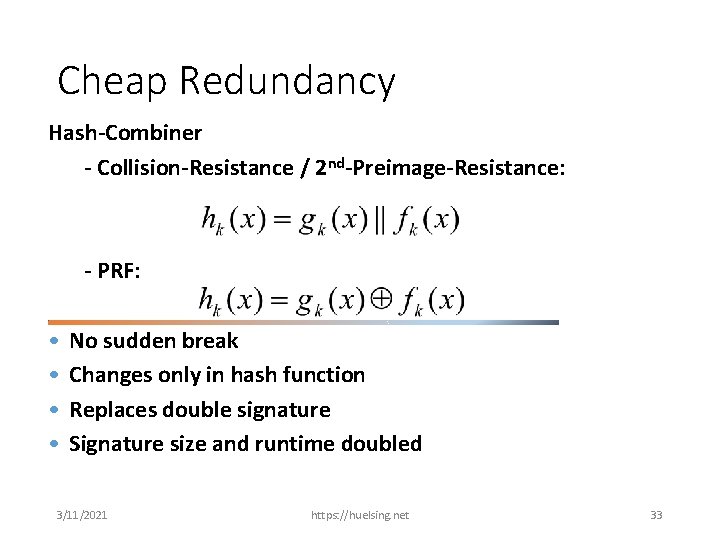 Cheap Redundancy Hash-Combiner - Collision-Resistance / 2 nd-Preimage-Resistance: - PRF: • • No sudden