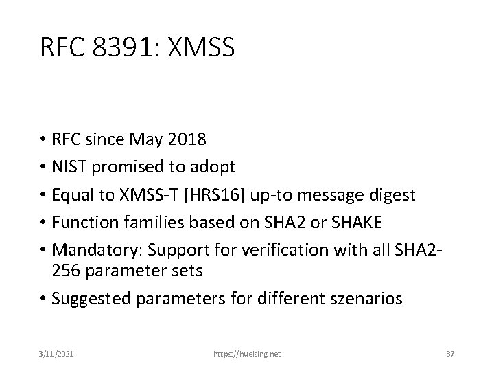RFC 8391: XMSS • RFC since May 2018 • NIST promised to adopt •