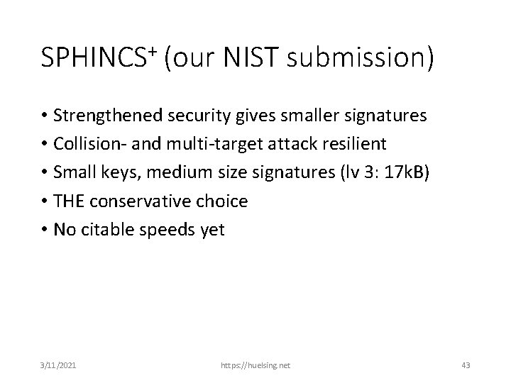 SPHINCS+ (our NIST submission) • Strengthened security gives smaller signatures • Collision- and multi-target
