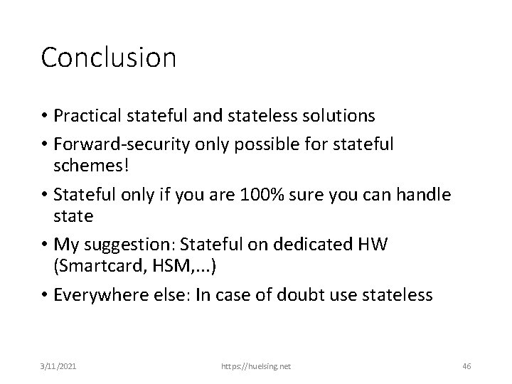 Conclusion • Practical stateful and stateless solutions • Forward-security only possible for stateful schemes!