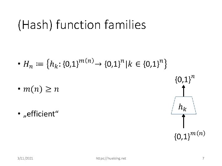 (Hash) function families • 3/11/2021 https: //huelsing. net 7 