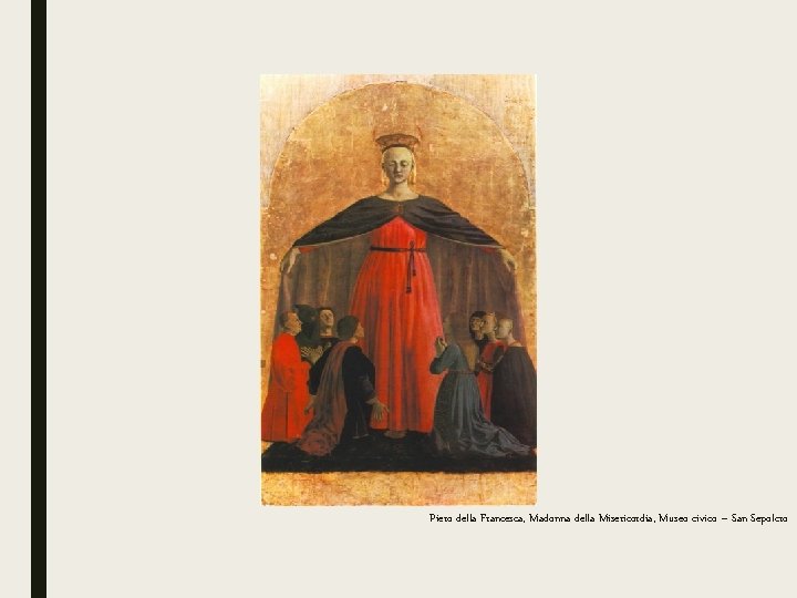 Piero della Francesca, Madonna della Misericordia, Museo civico – San Sepolcro 