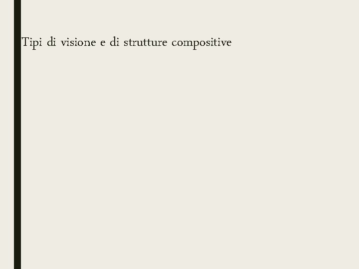 Tipi di visione e di strutture compositive 