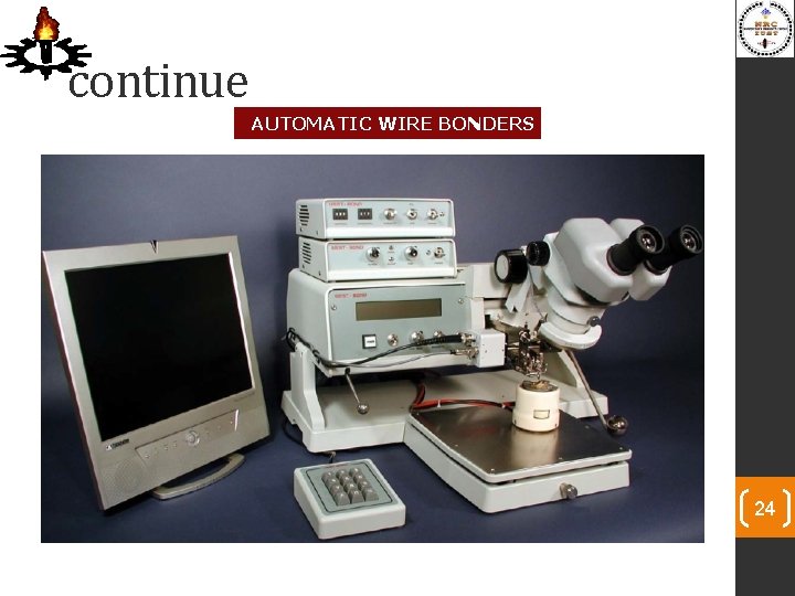 continue AUTOMATIC WIRE BONDERS 24 