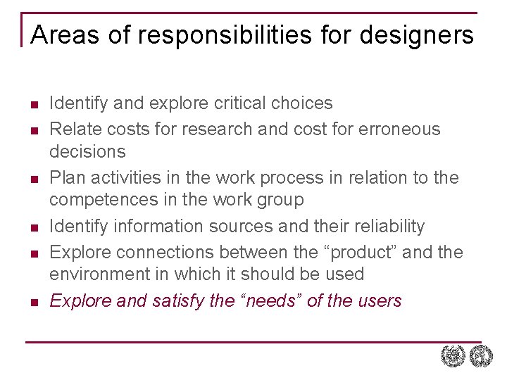 Areas of responsibilities for designers n n n Identify and explore critical choices Relate