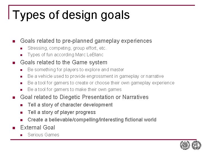 Types of design goals n Goals related to pre-planned gameplay experiences n n n