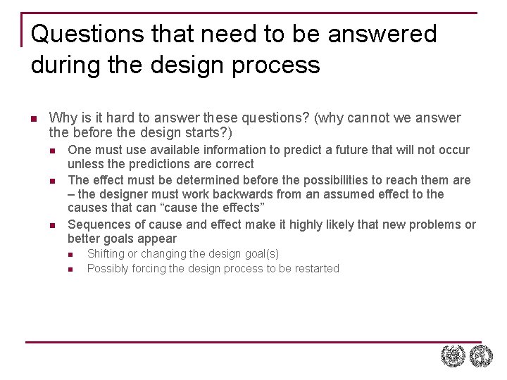 Questions that need to be answered during the design process n Why is it