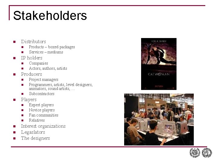 Stakeholders n Distributors n n n IP holders n n n n n Project