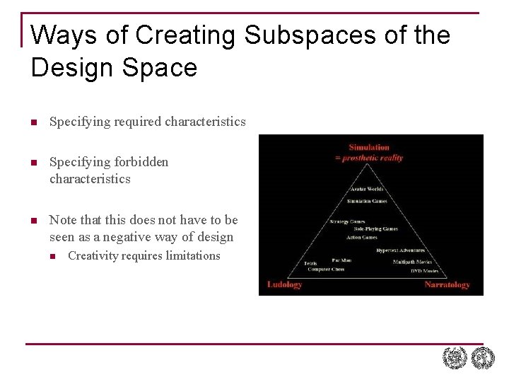 Ways of Creating Subspaces of the Design Space n Specifying required characteristics n Specifying