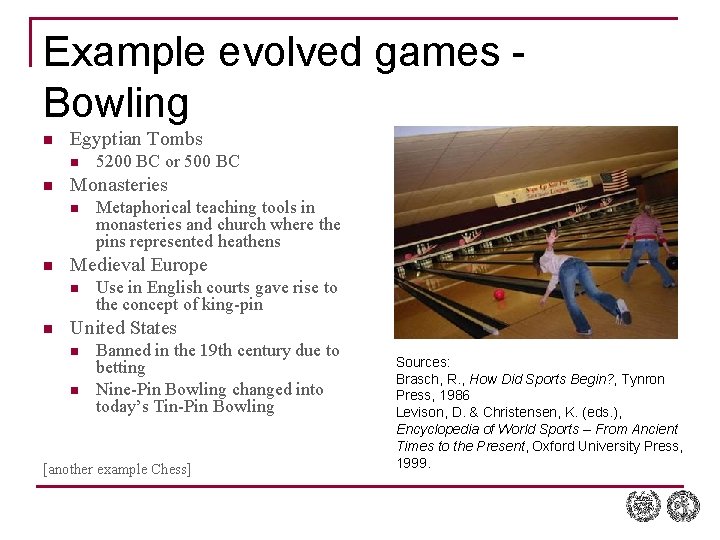 Example evolved games Bowling n Egyptian Tombs n n Monasteries n n Metaphorical teaching