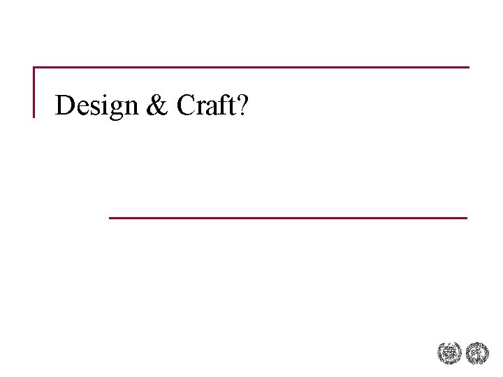 Design & Craft? 