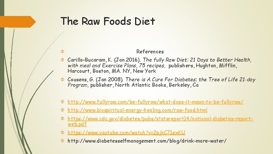 The Raw Foods Diet References Carillo-Bucaram, K. (Jan 2016). The fully Raw Diet: 21