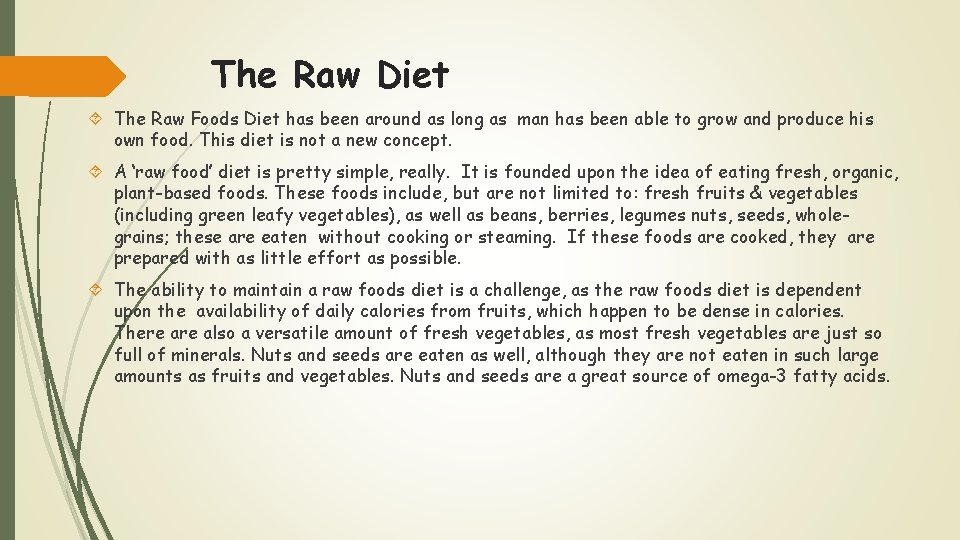 The Raw Diet The Raw Foods Diet has been around as long as man