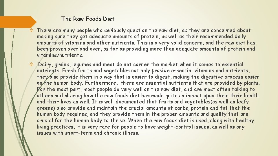 The Raw Foods Diet There are many people who seriously question the raw diet,