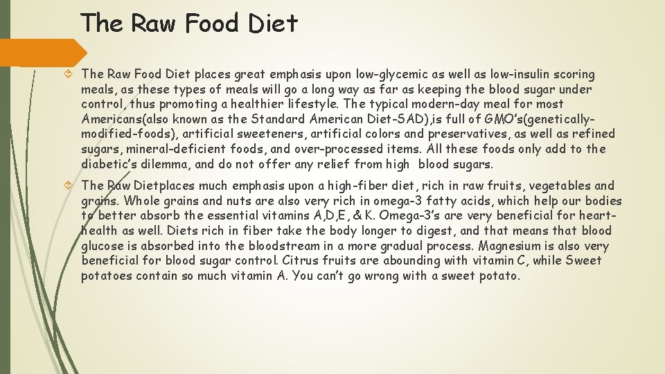 The Raw Food Diet places great emphasis upon low-glycemic as well as low-insulin scoring