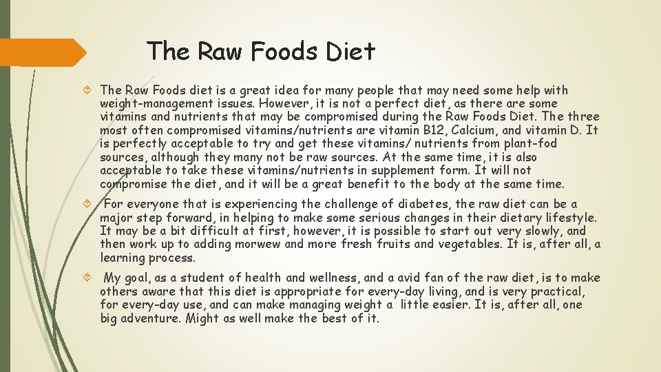 The Raw Foods Diet The Raw Foods diet is a great idea for many