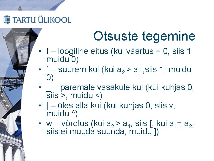 Otsuste tegemine • ! – loogiline eitus (kui väärtus = 0, siis 1, muidu