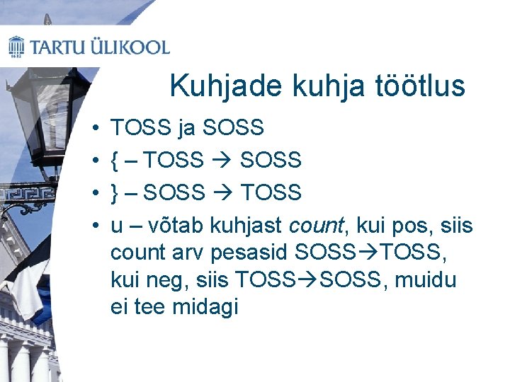 Kuhjade kuhja töötlus • • TOSS ja SOSS { – TOSS SOSS } –