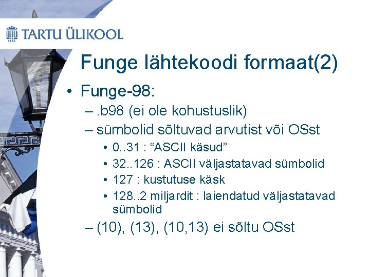 Funge lähtekoodi formaat(2) • Funge-98: –. b 98 (ei ole kohustuslik) – sümbolid sõltuvad