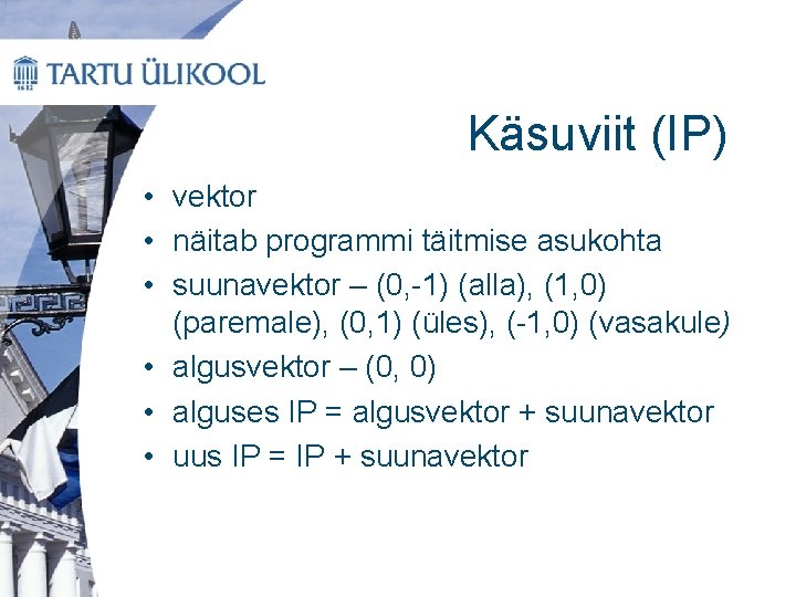 Käsuviit (IP) • vektor • näitab programmi täitmise asukohta • suunavektor – (0, -1)