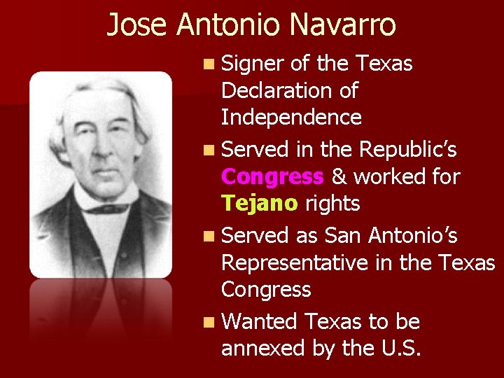 Jose Antonio Navarro n Signer of the Texas Declaration of Independence n Served in