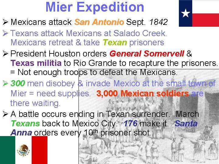 Mier Expedition Ø Mexicans attack San Antonio Sept. 1842. Ø Texans attack Mexicans at