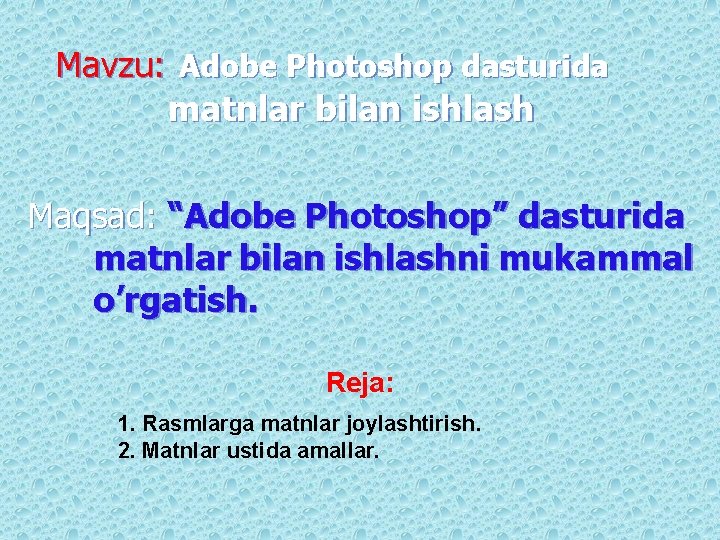 Mavzu: Adobe Photoshop dasturida matnlar bilan ishlash Maqsad: “Adobe Photoshop” dasturida matnlar bilan ishlashni